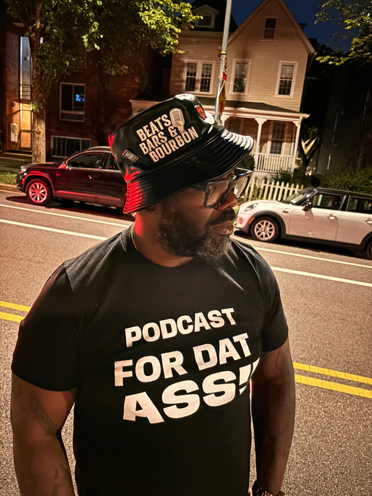 Podcast 4 Dat A$$ tee